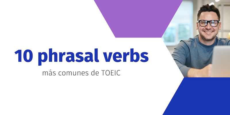 10 phrasal verbs más comunes de TOEIC